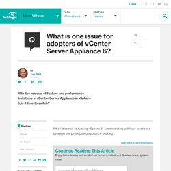 What is one issue for adopters of vCenter Server Appliance 6?