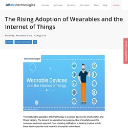 The Rising Adoption of Wearables and the Internet of Things