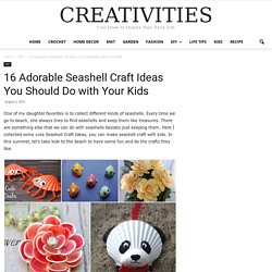16 Adorable Seashell Craft Ideas You Should Do with Your Kids -