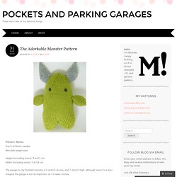 The Adorkable Monster Pattern « Pockets and Parking Garages