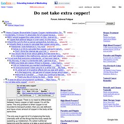 Do not take extra copper! at Adrenal Fatigue Support Forum (MessageID: 1891233)