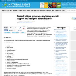 Adrenal fatigue symptoms and seven ways to support and heal your adrenal glands