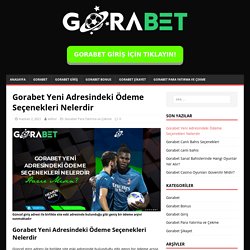 Gorabet Yeni Adresindeki Ödeme Seçenekleri Nelerdir - Gorabet Bahis Sitesi - Gorabet Giriş