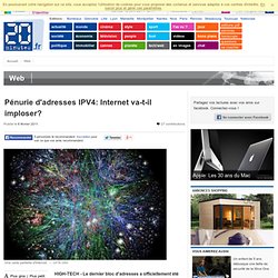 Pénurie d'adresses IPv4: Le réseau Internet va-t-il imploser?