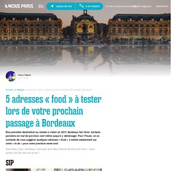 5 adresses "food" à tester lors de votre prochain passage à Bordeaux - A nous Paris