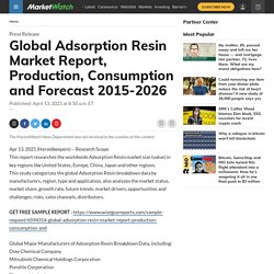 May 2021 Report on Global Adsorption Resin Market Report, Production, Consumption and Forecast 2015-2026