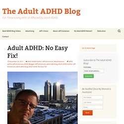 Adult ADHD: No Easy Fix!
