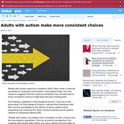 Adults with autism make more consistent choices