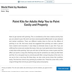 Paint Kits for Adults Help You to Paint Easily and Properly – World Paint by Numbers