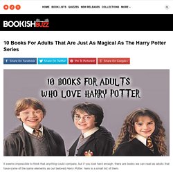 10 Books For Adults That Are Just As Magical As The Harry Potter Series – Bookish Buzz