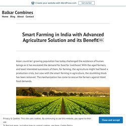 Smart Farming in India with Advanced Agriculture Solution and its Benefit￼ – Balkar Combines