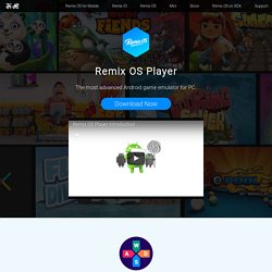Remix OS Player - The Most Advanced Android Game Emulator for PC.
