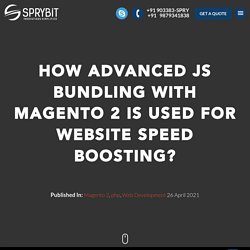How Advanced JS Bundling with Magento 2 is used for website speed boosting?