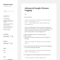 Advanced Google Chrome Logging - Michael Grace