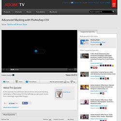 The Russell Brown Show - Advanced Masking with Photoshop CS5