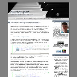 Advanced routing in Play Framework - all that jazz