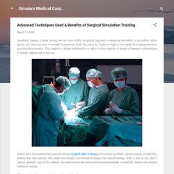 Advanced Techniques Used & Benefits of Surgical Simulation Training