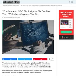 26 Advanced SEO Techniques To Double Your Website's Organic Traffic - The SEO Buck