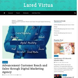 Advancement Customer Reach and Sales through Digital Marketing Agency