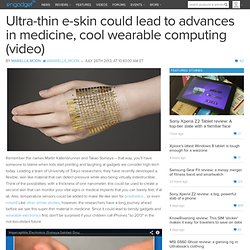 Ultra-thin e-skin could lead to advances in medicine, cool wearable computing (video)