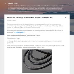 What is the Advantage of INDUSTRIAL V BELT & FENNER V BELT