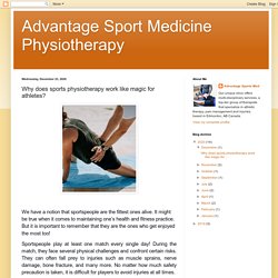 Advantage Sport Medicine Physiotherapy: Why does sports physiotherapy work like magic for athletes?