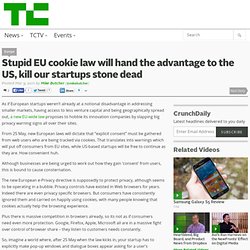 Stupid EU cookie law will hand the advantage to the US, kill our startups stone dead