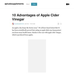 10 Advantages of Apple Cider Vinegar - A+B Supplements