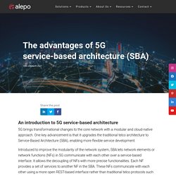 The advantages of 5G service-based architecture (SBA)