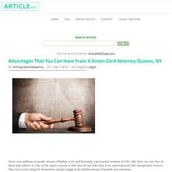 Advantages That You Can Have From A Green Card Attorney Queens, NY