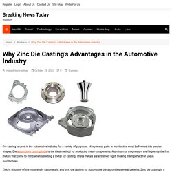 Why Zinc Die Casting’s Advantages in the Automotive Industry