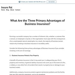 What Are the Three Primary Advantages of Business Insurance? – Insure Pal