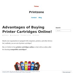 Advantages of Buying Printer Cartridges Online! – Printzone