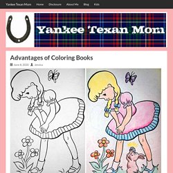 Advantages of Coloring Books – Yankee Texan Mom