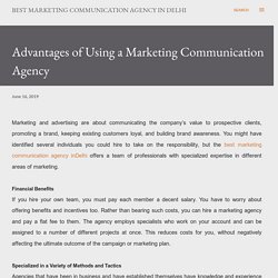 Advantages of Using a Marketing Communication Agency