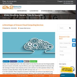5 Advantages of Amazon Cloud Computing Services