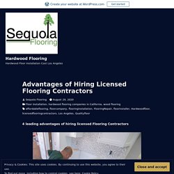 Advantages of Hiring Licensed Flooring Contractors – Hardwood Flooring