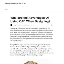 What are the Advantages Of Using CAD When Designing?