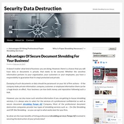 Advantages Of Secure Document Shredding For Your Business!