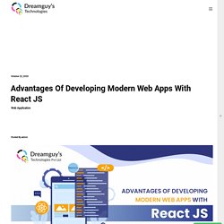 Advantages Of Developing Modern Web Apps With React JS
