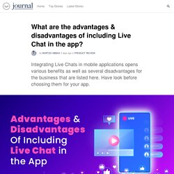 What are the advantages & disadvantages of including Live Chat in the app?