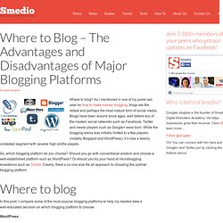 Where to Blog - The Advantages and Disadvantages of Major Blogging Platforms