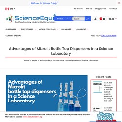 Advantages of Microlit Bottle Top Dispensers in a Science Laboratory