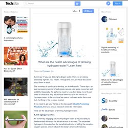 What are the health advantages of drinking hydrogen water? Learn here