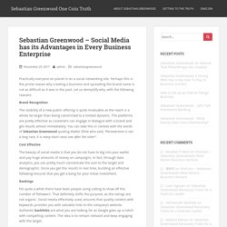 Sebastian Greenwood – Social Media has its Advantages in Every Business Enterprise