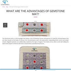 What Are The Advantages Of Gemstone Mat? - Gemthera