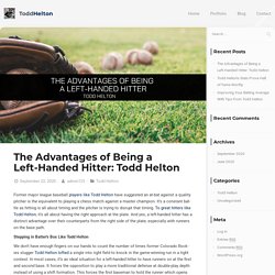 The Advantages of Being a Left-Handed Hitter: Todd Helton - Todd Helton