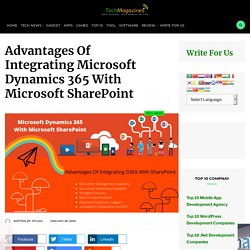 Advantages Of Integrating Microsoft Dynamics 365 With Microsoft SharePoint