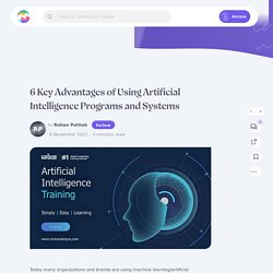 6 Key Advantages of Using Artificial Intelligence Programs and Systems ・ by Rohan Pathak ・ Mamby
