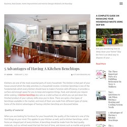 5 Advantages of Having A Kitchen Benchtops